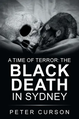 Une époque de terreur : la peste noire à Sydney - A Time of Terror: the Black Death in Sydney