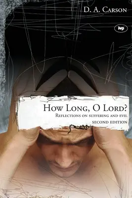 Combien de temps, Seigneur ? - Réflexions sur la souffrance et le mal - How long, O Lord? - Reflections On Suffering And Evil