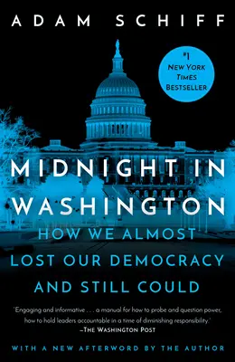Minuit à Washington : Comment nous avons failli perdre notre démocratie et avons quand même pu le faire - Midnight in Washington: How We Almost Lost Our Democracy and Still Could
