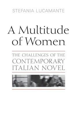 Multitude de femmes : Les défis du roman italien contemporain - Multitude of Women: The Challenges of the Contemporary Italian Novel