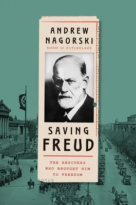 Sauver Freud : Les sauveteurs qui l'ont libéré - Saving Freud: The Rescuers Who Brought Him to Freedom