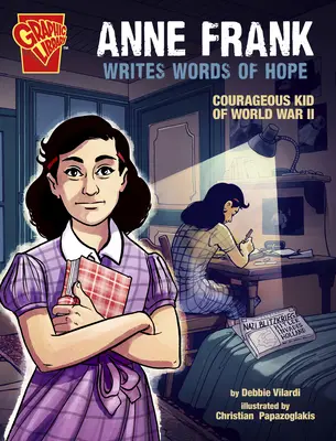 Anne Frank écrit des mots d'espoir : une enfant courageuse de la Seconde Guerre mondiale - Anne Frank Writes Words of Hope: Courageous Kid of World War II