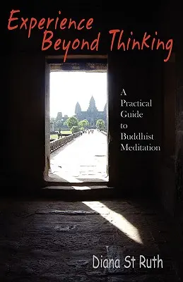 L'expérience au-delà de la pensée : Guide pratique de la méditation bouddhiste - Experience Beyond Thinking: A Practical Guide to Buddhist Meditation