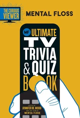 Mental Floss : Le livre de quiz et d'anecdotes sur la télévision pour les téléspectateurs curieux - Mental Floss: The Curious Viewer Ultimate TV Trivia & Quiz Book
