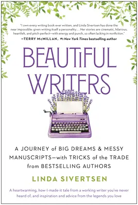 Beautiful Writers : Un voyage de grands rêves et de manuscrits en désordre, avec les astuces d'auteurs de best-sellers - Beautiful Writers: A Journey of Big Dreams and Messy Manuscripts--With Tricks of the Trade from Bestselling Authors