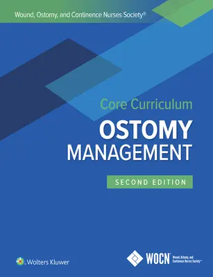 Programme de base de la Wound, Ostomy, and Continence Nurses Society : Prise en charge des stomies - Wound, Ostomy, and Continence Nurses Society Core Curriculum: Ostomy Management