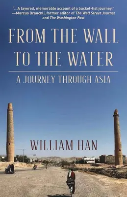 Du mur à l'eau : Un voyage à travers l'Asie - From the Wall to the Water: A Journey Through Asia