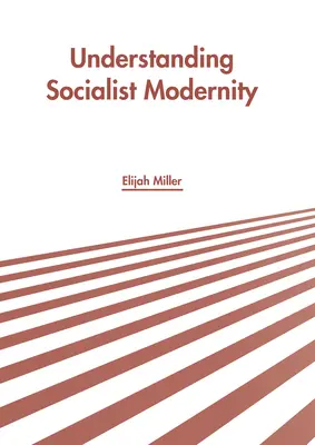 Comprendre la modernité socialiste - Understanding Socialist Modernity