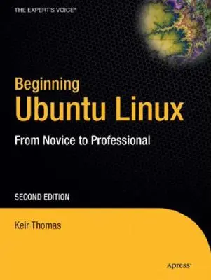 Ubuntu Linux : du novice au professionnel [Avec CDROM] : Du novice au professionnel [Avec CDROM] - Beginning Ubuntu Linux: From Novice to Professional [With CDROM]