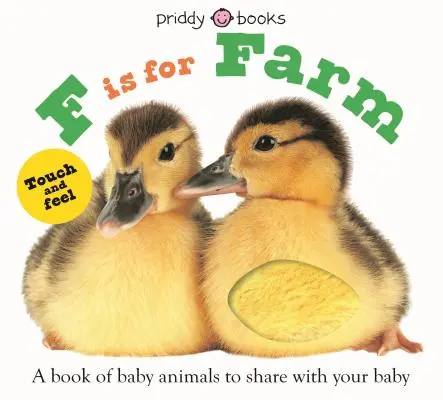 ABC Touch & Feel : F Is for Farm : Un livre de bébés animaux à partager avec votre bébé - ABC Touch & Feel: F Is for Farm: A Book of Baby Animals to Share with Your Baby