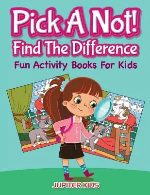 Choisis un pas ! (Trouvez la différence) : Des livres d'activités amusants pour les enfants - Pick A Not! (Find The Difference): Fun Activity Books For Kids