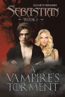 Sebastian Book 1 : Le tourment d'un vampire - Sebastian Book 1: A Vampire's Torment