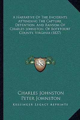 La grammaire hollandaise : précédée d'une brève esquisse de l'origine et des progrès de la langue hollandaise, comprenant une liste des noms les plus célèbres. - A Narrative Of The Incidents Attending The Capture, Detention, And Ransom Of Charles Johnston, Of Botetourt County, Virginia