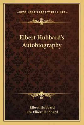 Autobiographie d'Elbert Hubbard - Elbert Hubbard's Autobiography