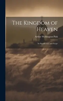 Le Royaume des cieux : sa signification et sa portée - The Kingdom of Heaven: Its Significance and Scope