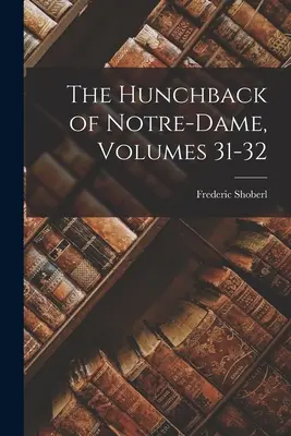 Le Bossu de Notre-Dame, volumes 31-32 - The Hunchback of Notre-Dame, Volumes 31-32