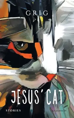 Le chat de Jésus : histoires (Shashikyan (Aka Grig) Grigor) - Jesus' Cat: Stories (Shashikyan (Aka Grig) Grigor)