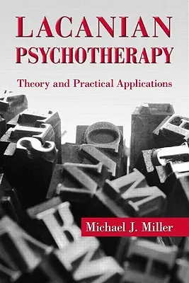 La psychothérapie lacanienne : Théorie et applications pratiques - Lacanian Psychotherapy: Theory and Practical Applications