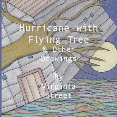 L'ouragan à l'arbre volant et autres dessins - Hurricane with Flying Tree and Other Drawings