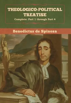 Traité théologico-politique - (Complet : Partie 1 à Partie 4) - Theologico-Political Treatise - (Complete: Part 1 through Part 4)