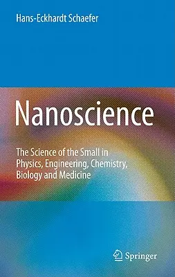 Nanoscience : La science du petit en physique, ingénierie, chimie, biologie et médecine - Nanoscience: The Science of the Small in Physics, Engineering, Chemistry, Biology and Medicine