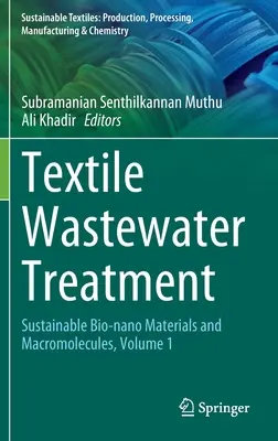 Traitement des eaux usées textiles : Sustainable Bio-Nano Materials and Macromolecules, Volume 1 - Textile Wastewater Treatment: Sustainable Bio-Nano Materials and Macromolecules, Volume 1