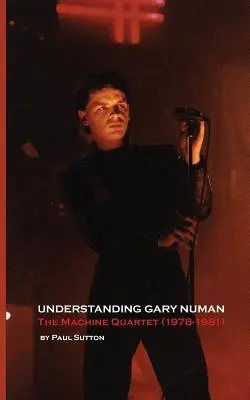 Comprendre Gary Numan : le quatuor Machine (1978-1981) - Understanding Gary Numan: The Machine Quartet (1978-1981)