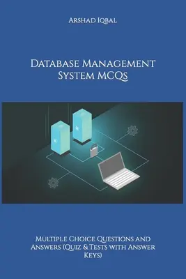 Système de gestion de base de données QCM : Questions à choix multiples et réponses (Quiz et tests avec corrigés) - Database Management System MCQs: Multiple Choice Questions and Answers (Quiz & Tests with Answer Keys)