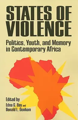 États de violence : Politique, jeunesse et mémoire dans l'Afrique contemporaine - States of Violence: Politics, Youth, and Memory in Contemporary Africa