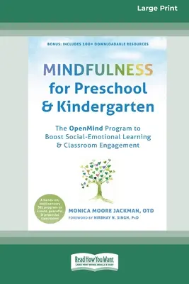 Mindfulness for Preschool and Kindergarten : Le programme OpenMind pour stimuler l'apprentissage socio-émotionnel et l'engagement en classe (16pt Large Print Edition) - Mindfulness for Preschool and Kindergarten: The OpenMind Program to Boost Social-Emotional Learning and Classroom Engagement (16pt Large Print Edition