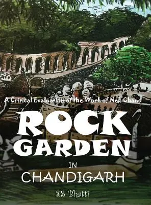 Rock Garden à Chandigarh : une évaluation critique de l'œuvre de Nek Chand - Rock Garden in Chandigarh: A Critical Evaluation of the Work of Nek Chand