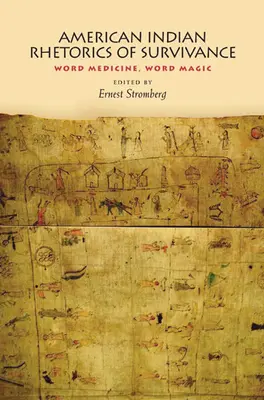 Rhétorique amérindienne de la survie : La médecine des mots, la magie des mots - American Indian Rhetorics of Survivance: Word Medicine, Word Magic