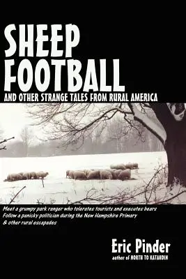 Sheep Football et autres histoires étranges de l'Amérique rurale - Sheep Football and Other Strange Tales from Rural America