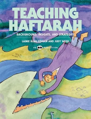 Enseigner la Haftarah : contexte, idées et stratégies - Teaching Haftarah: Background, Insights, & Strategies