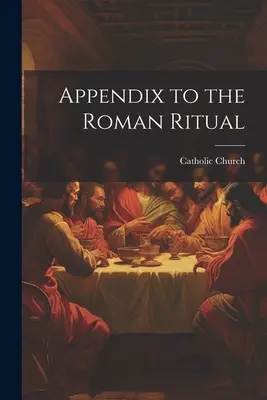 Appendice au rituel romain - Appendix to the Roman Ritual