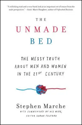 Le lit défait : la vérité désordonnée sur les hommes et les femmes au XXIe siècle - The Unmade Bed: The Messy Truth about Men and Women in the 21st Century