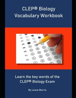 Manuel de vocabulaire CLEP Biology : Apprendre les mots clés de l'examen de biologie CLEP - CLEP Biology Vocabulary Workbook: Learn the key words of the CLEP Biology Exam