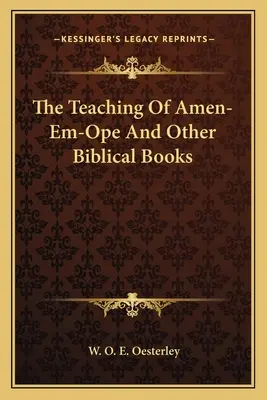 L'enseignement d'Amen-Em-Ope et d'autres livres bibliques - The Teaching Of Amen-Em-Ope And Other Biblical Books
