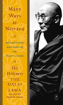 De nombreux chemins vers le Nirvana : Réflexions et conseils sur la vie juste - Many Ways to Nirvana: Reflections and Advice on Right Living