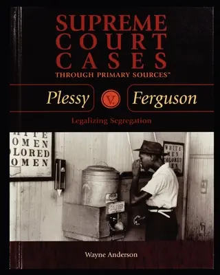 Plessy V. Ferguson : La légalisation de la ségrégation - Plessy V. Ferguson: Legalizing Segregation