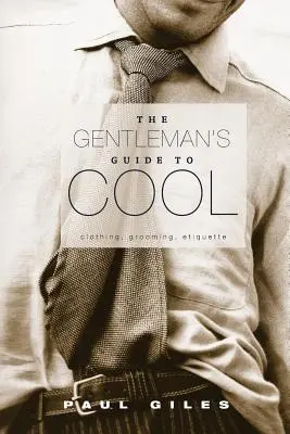 Le guide du cool pour les gentlemen - The Gentleman's Guide to Cool