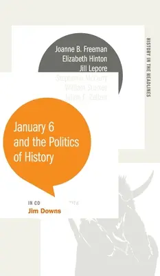 Le 6 janvier et la politique de l'histoire - January 6 and the Politics of History