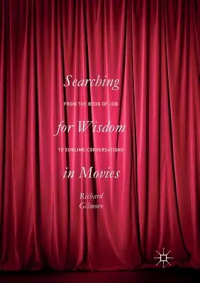À la recherche de la sagesse dans les films : Du Livre de Job aux Conversations sublimes - Searching for Wisdom in Movies: From the Book of Job to Sublime Conversations