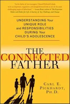 Père branché : Comprendre votre rôle et vos responsabilités uniques pendant l'adolescence de votre enfant - Connected Father: Understanding Your Unique Role and Responsibilities During Your Child's Adolescence