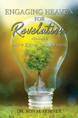 Engager le Ciel pour la Révélation - Volume 2 - Engaging Heaven for Revelation - Volume 2
