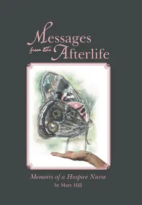 Messages de l'au-delà : Mémoires d'une infirmière en soins palliatifs - Messages from the Afterlife: Memoirs of a Hospice Nurse