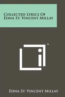 Recueil de textes d'Edna St. Vincent Millay - Collected Lyrics Of Edna St. Vincent Millay