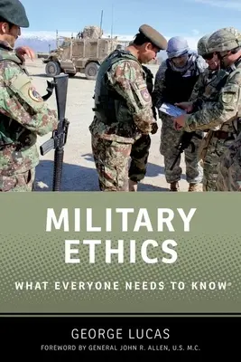 L'éthique militaire : Ce que tout le monde doit savoir(r) - Military Ethics: What Everyone Needs to Know(r)