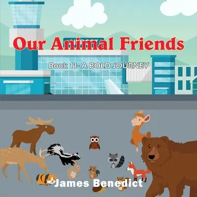 Nos amis les animaux : Un voyage audacieux - Our Animal Friends: A Bold Journey