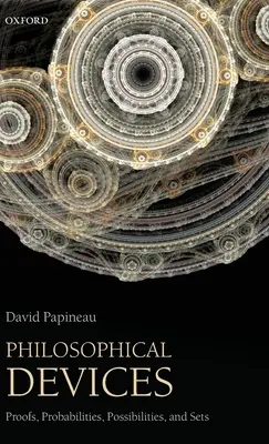 Dispositifs philosophiques : Preuves, probabilités, possibilités et ensembles - Philosophical Devices: Proofs, Probabilities, Possibilities, and Sets